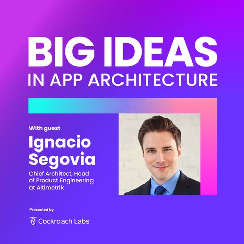 Driving digital transformation with Chief Architect at Altimetrik, Ignacio Segovia