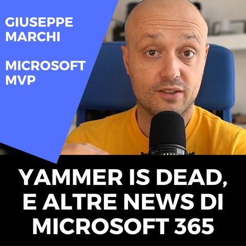Yammer is dead, e altre novità di Microsoft 365