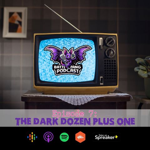 E7: The Dark Dozen Plus One