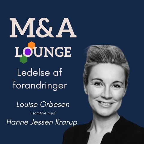# 18 Louise Orbesen: Den selvtransformerende M&A-leder (bonus: derfor fejler M&A-implementering)
