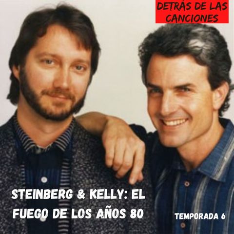 49-Steinberg y Kelly: el fuego de los años 80