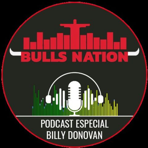 Podcast Bulls Nation Brasil (Episódio 7): BILLY DONOVAN É O NOVO TÉCNICO DO BULLS