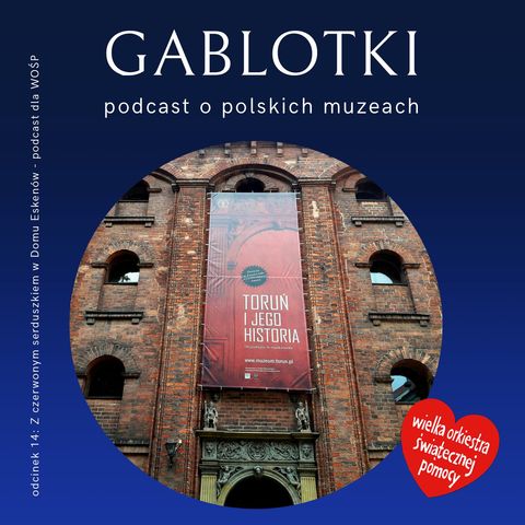 14. Z czerwonym serduszkiem w Domu Eskenów - podcast dla WOŚP