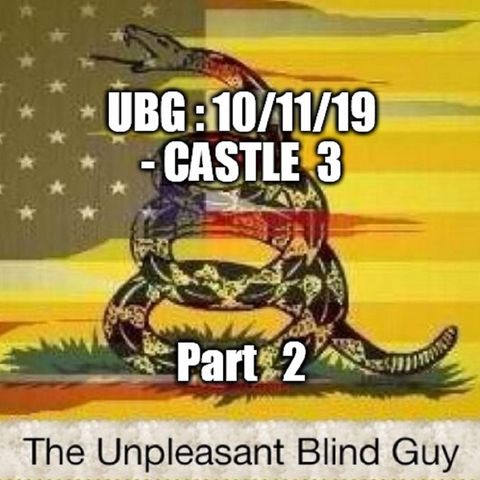 The Unpleasant Blind Guy : 10/11/19 - Castle 3, Part 2