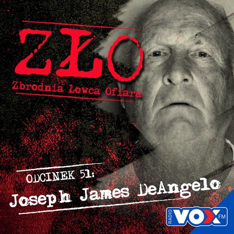 Joseph James DeAngelo - Golden State Killer. ZŁO - Zbrodnia Łowca Ofiara