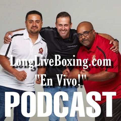 Episode 36 LongLiveBoxing.com "En Vivo!" Podcast  [ Who is the king of the Lightweight division ?]