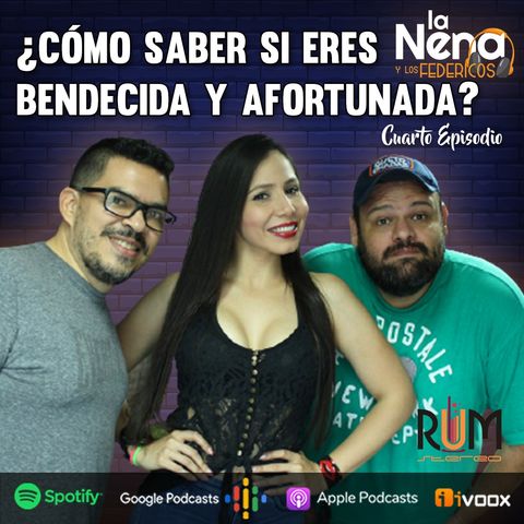 La Nena y Los Federicos - EP004 "¿CÓMO SABER SI ERES BENDECIDA Y AFORTUNADA?"
