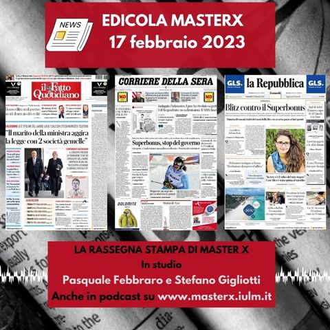 EDICOLA MASTERX-RASSEGNA STAMPA DEL 17 FEBBRAIO