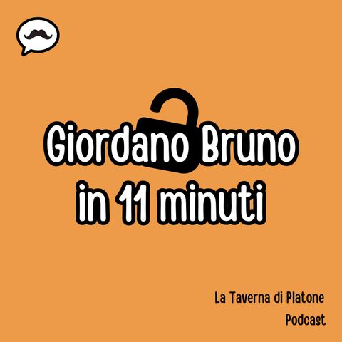 #45 - Giordano Bruno in 11 minuti