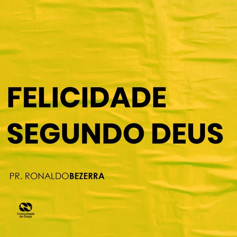 FELICIDADE SEGUNDO DEUS // pr. Ronaldo Bezerra
