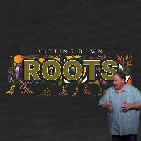 Putting Down Roots: Week 5