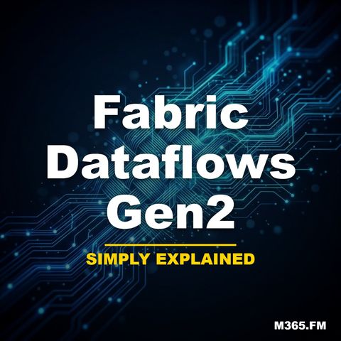 Fabric Dataflows Gen2 - Simply Explained