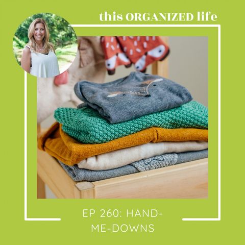 ep 260: Hand-Me-Downs