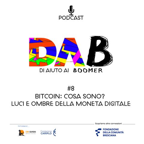 DAB #8 - Bitcoin: cosa sono? Luci e ombre della moneta digitale