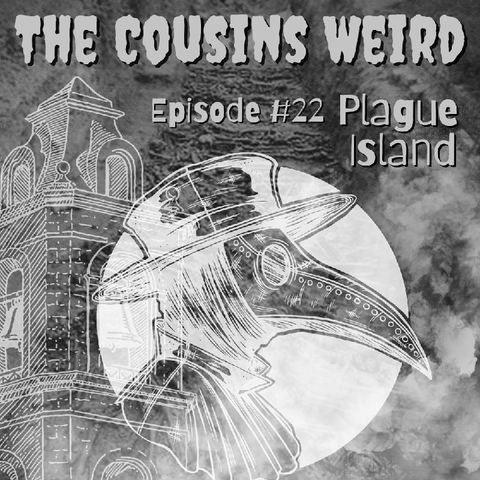 Episode #22 Plague Island