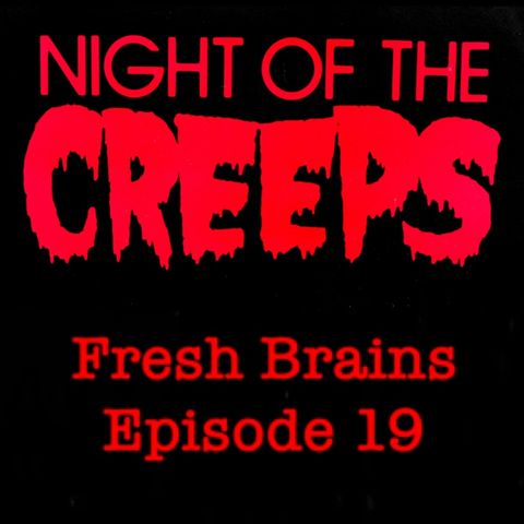 Episode 19 - Night of the Creeps