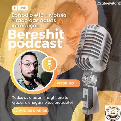 BereshitCast Episódio #15 - Tirado das águas (introdução)