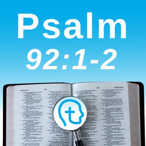 Psalm 92:1-2 | It Is Good to Praise the Lord