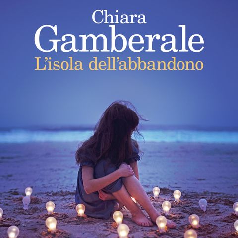 Chiara Gamberale "L'isola dell'abbandono"