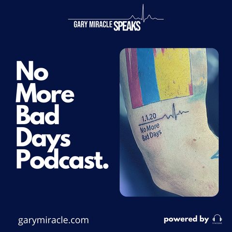 Episode 6 - No More Bad Days Podcasts