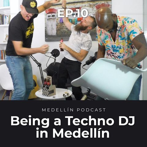 An English Techno DJ Living and Working in Medellin - Medellin Podcast Ep. 10