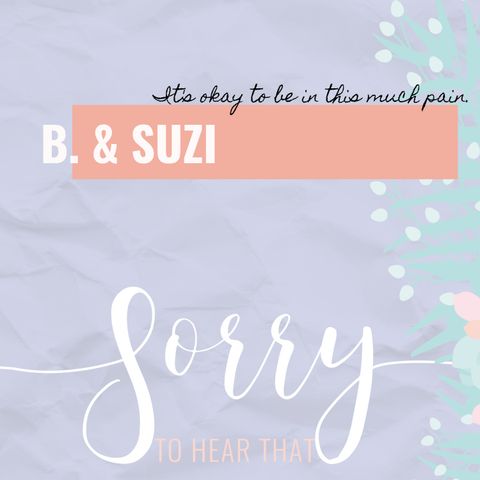RE-RELEASE B. & Suzi - It’s okay to be in this much pain.