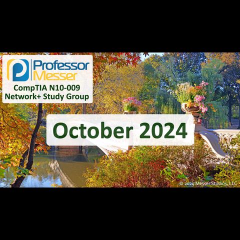 Professor Messer's N10-009 Network+ Study Group After Show - October 2024