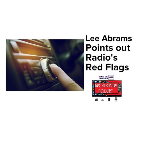 Lee Abrams Points out Radio’s Red Flags BP 11.08.19