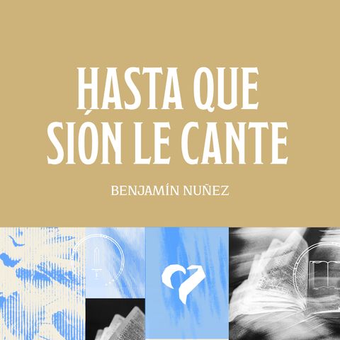 Sesion 7 | Hasta que Sion le cante | Benjamin Nunez | ICEA 2024