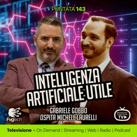 143 - Intelligenza artificiale utile. Gabriele Gobbo con Michele Laurelli