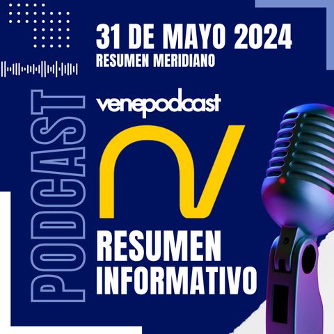 Resumen Meridiano Noticias Venevision - 31 de mayo de 2024