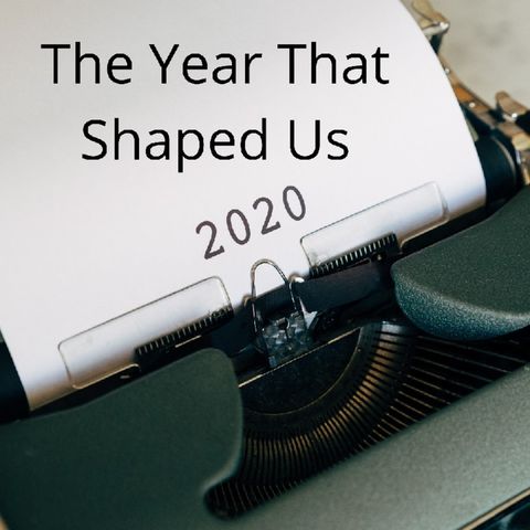 The year that shaped us