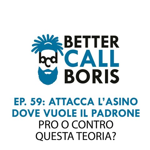 Better Call Boris episodio 59 - Attacca l'asino dove vuole il padrone