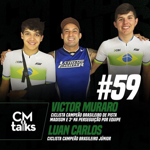 Luan Carlos e Victor Muraro - CMTalks #59