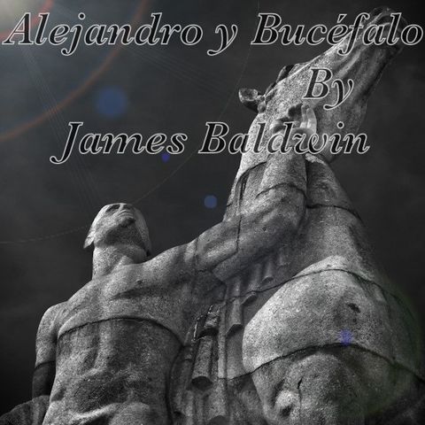 "Alejandro y Bucéfalo" by James Baldwin
