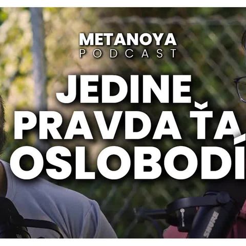 Emócie ako nástroj k slobode a pravdivému sebapoznaniu | Metanoya Podcast