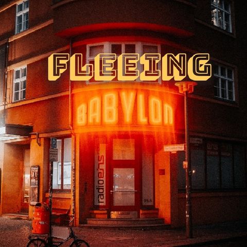 Ep. 3: Fleeing Babylon (Part 1)