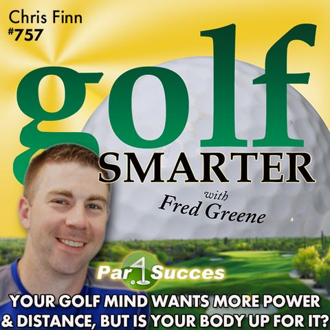 Your Golf Mind Wants More Power & Distance, But Is Your Body Up to the Task?