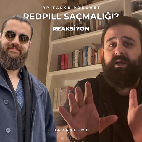 Agah Bey, Baraneeomo'nun "RedPill Saçmalığı" Videosunu Yorumluyor!
