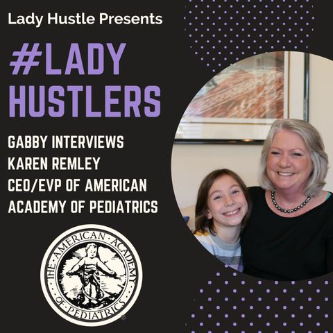 Interview with Karen Remley, CEO of American Academy of Pediatrics