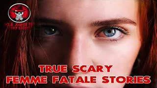 Uncle Josh's True Scary Stories - Best of True Femme Fatale Stories