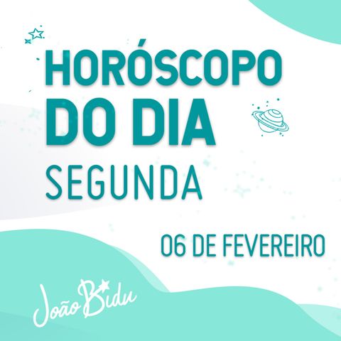 Horóscopo do Dia 06 de Fevereiro com João Bidu - Segunda