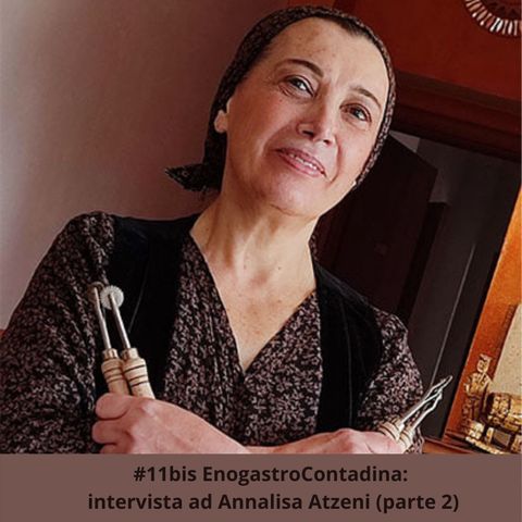 #11bis EnogastroContadina: intervista ad Annalisa Atzeni (parte 2)