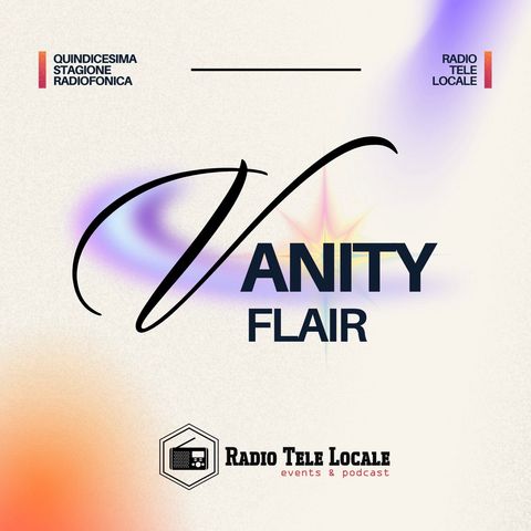 Radio Tele Locale _ Vanity Flair | #18 LA BIGHOTTERIA