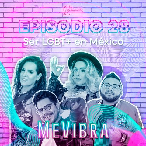 Ep 28 Ser LGBT+ en México 🇲🇽