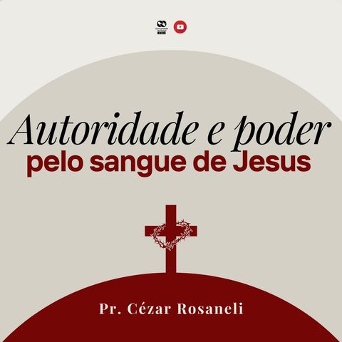 Autoridade e poder pelo sangue de Jesus // Pr. Cézar Rosaneli