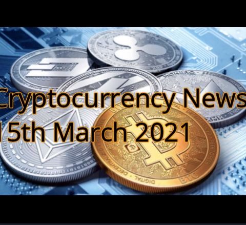 Cryptocurrency News 15th March 2021