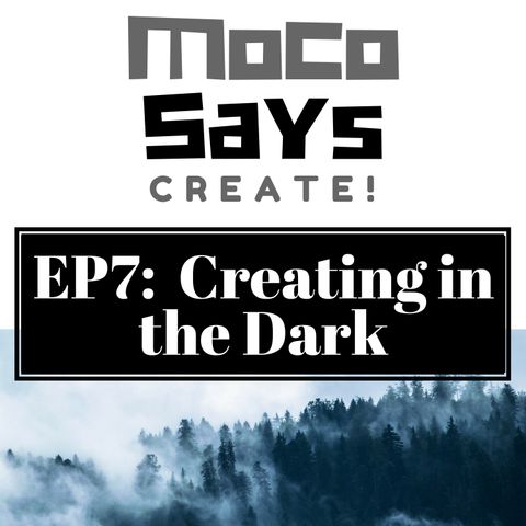 7: Creating in the Dark
