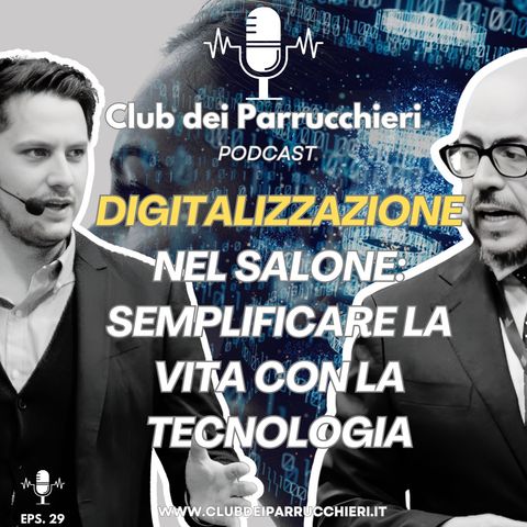 Digitalizzazione nel Salone: Semplificare la Vita con la Tecnologia - Club dei Parrucchieri Eps.29