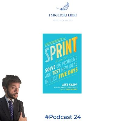 Episodio 24 - “Sprint” di J.Knapp - I migliori libri Marketing & Business